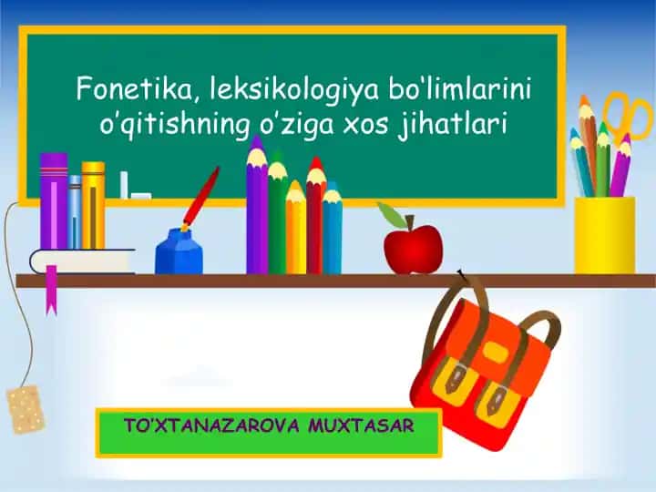 Fonetika, leksikologiya bo‘limlarini o’qitishning o‘ziga xos jihatlari