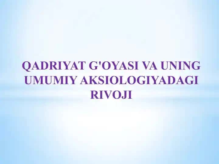 QADRIYAT G'OYASI VA UNING UMUMIY AKSIOLOGIYADAGI RIVOJI