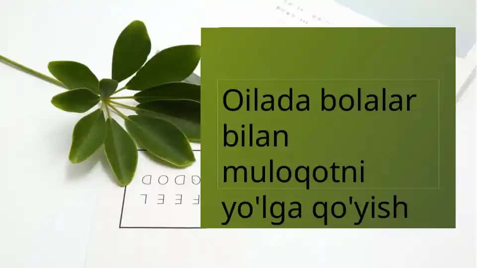 Oilada bolalar bilan muloqotni yo'lga qo'yish