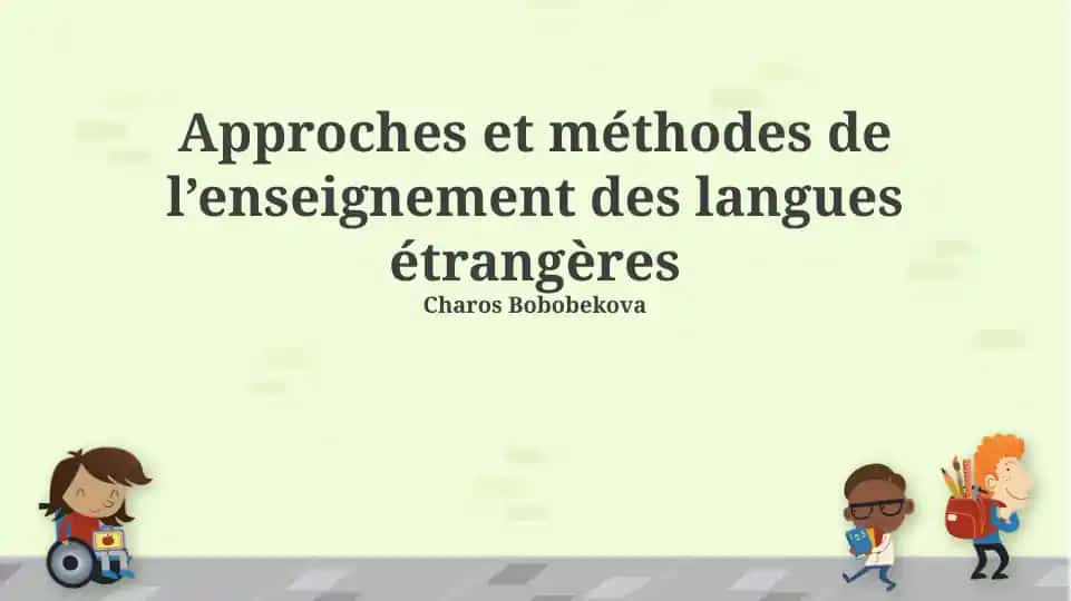 Approches et méthodes de l’enseignement des langues étrangères