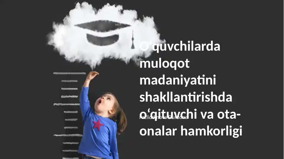 O‘quvchilarda muloqot madaniyatini shakllantirishda o‘qituvchi va ota-onalar hamkorligi