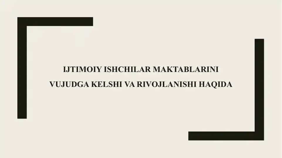 Ijtimoiy ishchilar maktablarini vujudga kelshi va rivojlanishi haqida