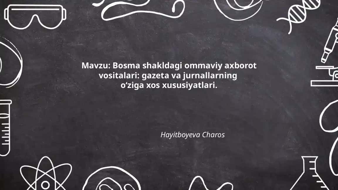 Bosma shakldagi ommaviy axborot vositalari: gazeta va jurnallarning o‘ziga xos xususiyatlari