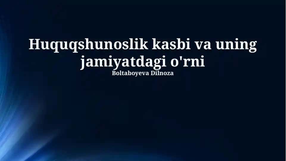 Huquqshunoslik kasbi va uning jamiyatdagi o'rni