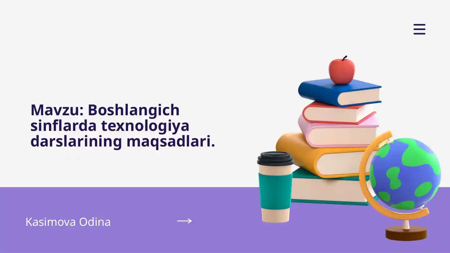 Boshlangich sinflarda texnologiya darslarining maqsadlari.