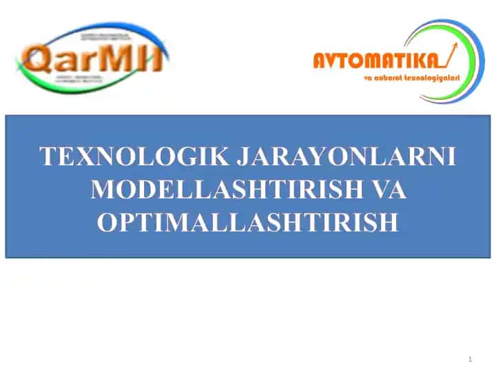 TEXNOLOGIK JARAYONLARNI MODELLASHTIRISH VA OPTIMALLASHTIRISH