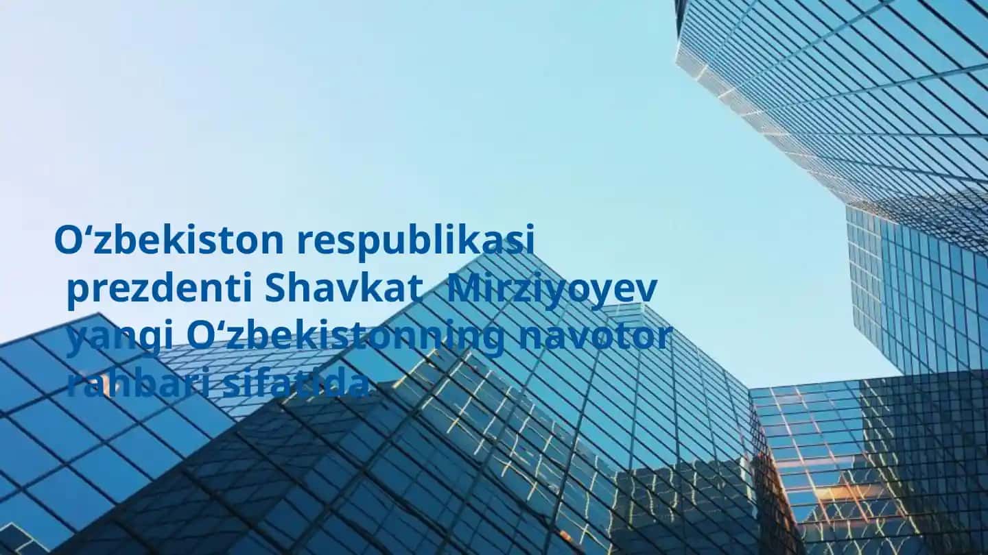 Yangi Oʻzbekistonning siyosiy va iqtisodiy yo‘nalishlari
