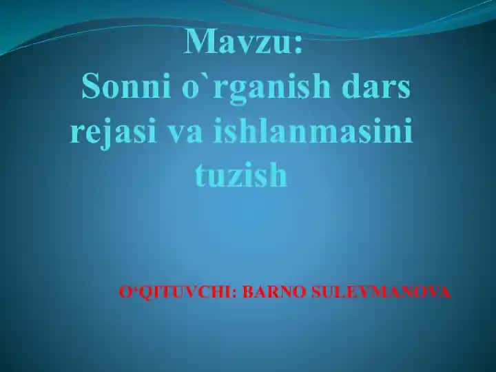 Sonni o‘rganish dars rejasi va ishlanmasini tuzish