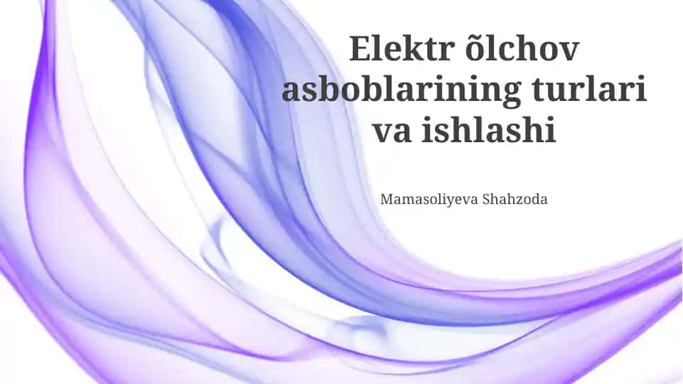 Elektrik o'lchov asboblarining turlari va ishlashi