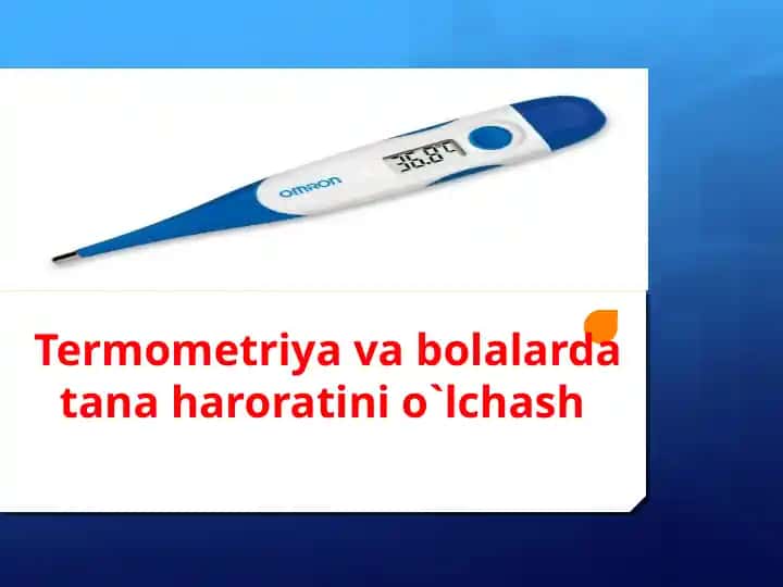 Termometriya va bolalarda tana haroratini o`lchash