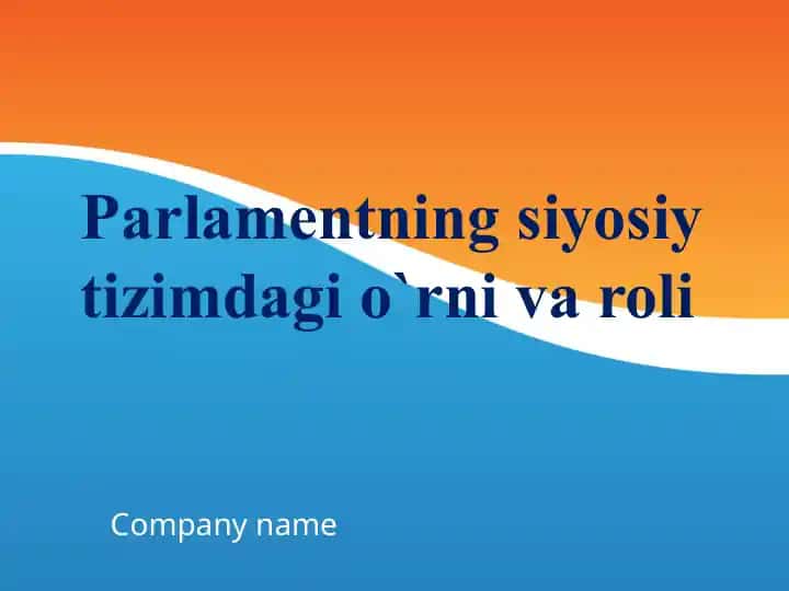 Parlamentning siyosiy tizimdagi o`rni va roli