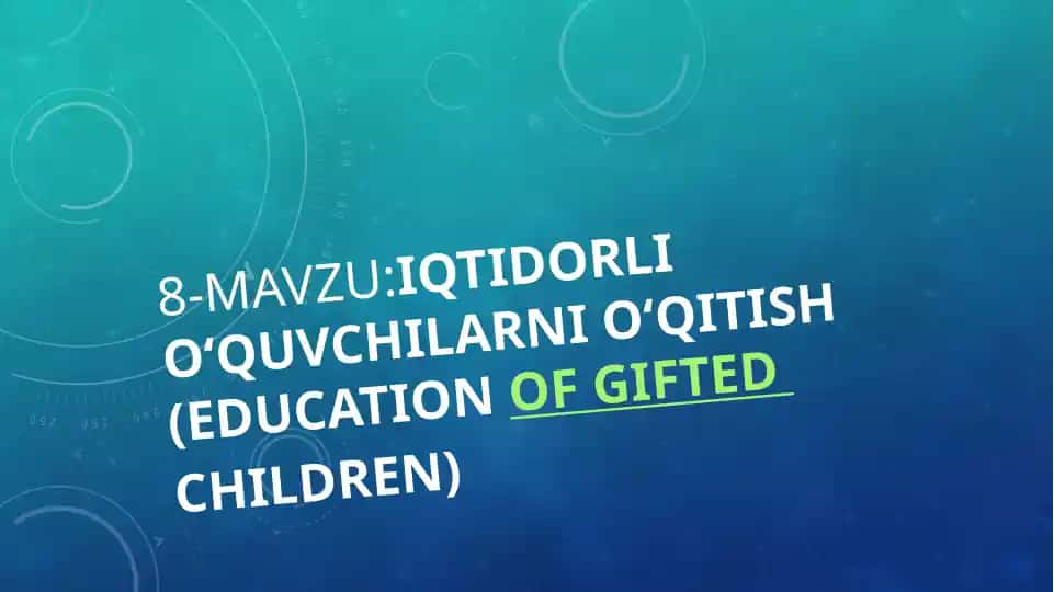 Iqtidorli o‘quvchilarni o‘qitish (Education of gifted children)