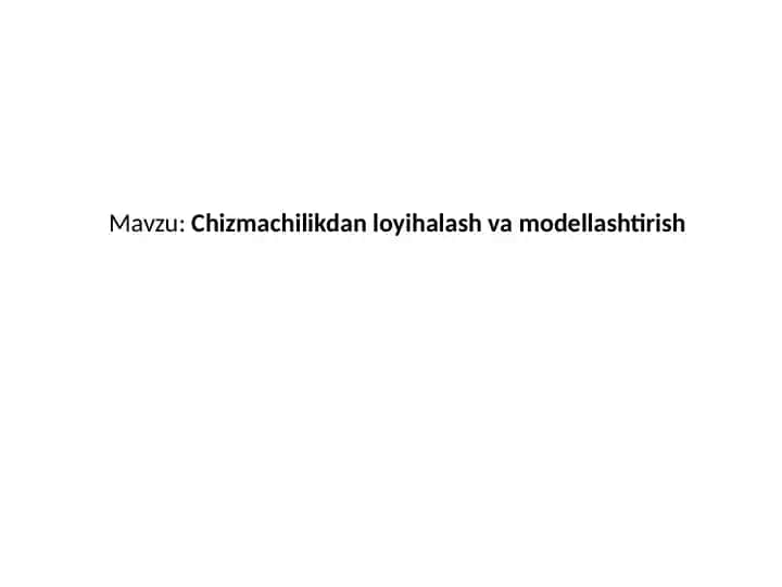 Chizmachilikdan loyihalash va modellashtirish