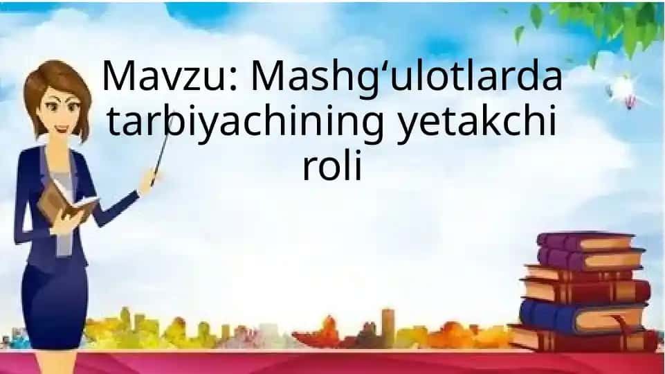 Mashgʻulotlarda tarbiyachining yetakchi roli