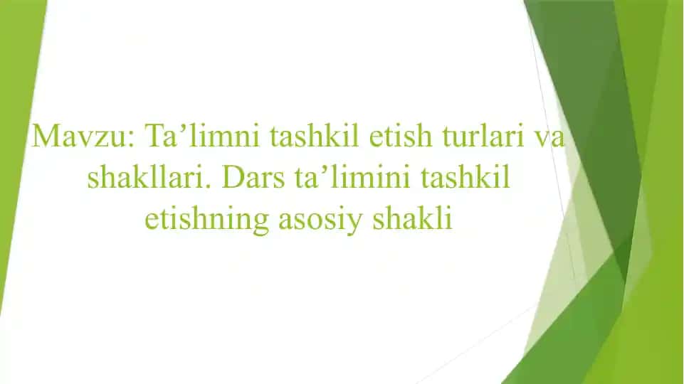 Ta’limni tashkil etish turlari va shakllari