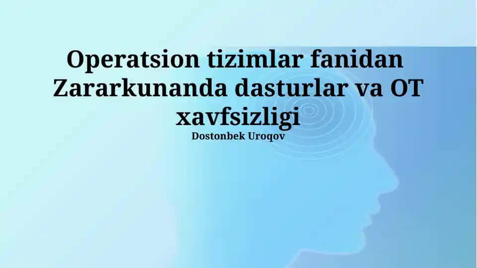 Operatsion tizimlar fanidan Zararkunanda dasturlar va OT xavfsizligi