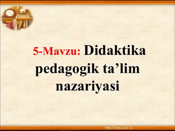 Didaktika pedagogik ta’lim nazariyasi