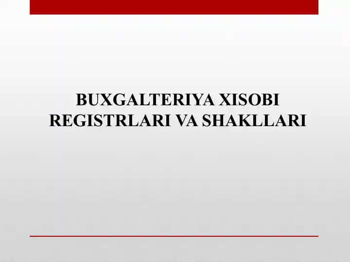 BUXGALTERIYA XISOBI REGISTRLARI VA SHAKLLARI