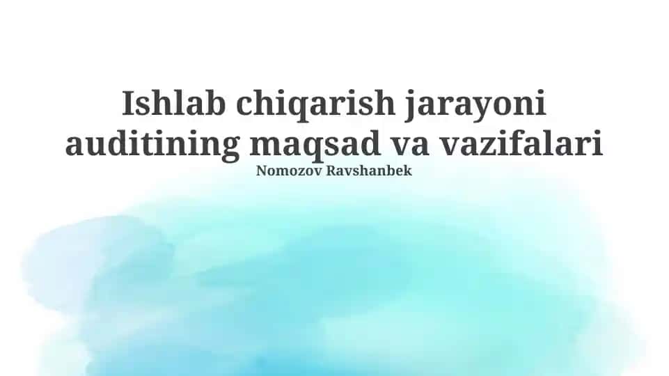 Ishlab chiqarish jarayoni auditining maqsad va vazifalari