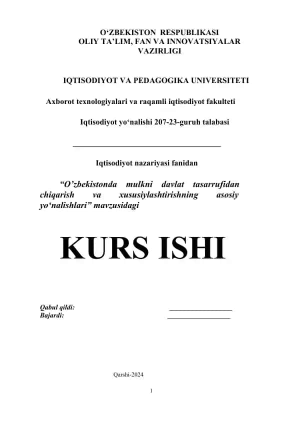 O‘zbekistonda mulkni davlat tasarrufidan chiqarish va xususiylashtirishning asosiy yo‘nalishlari KURS ISHI