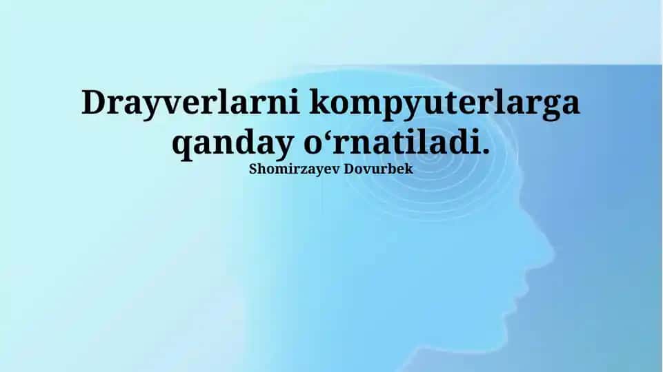 Drayverlarni kompyuterlarga o‘rnatish