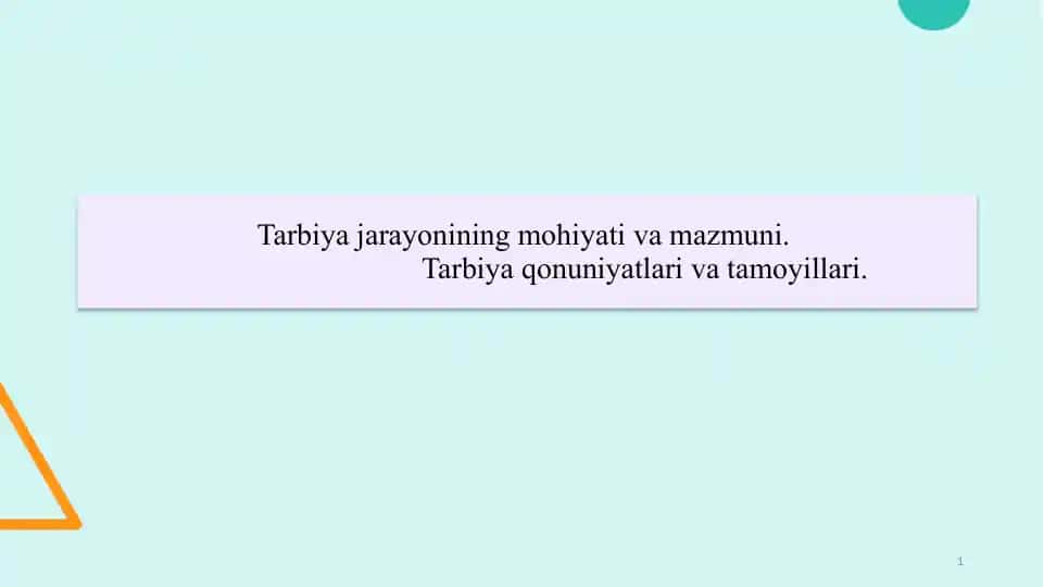 Tarbiya jarayonining mohiyati va mazmuni. Tarbiya qonuniyatlari va tamoyillari.