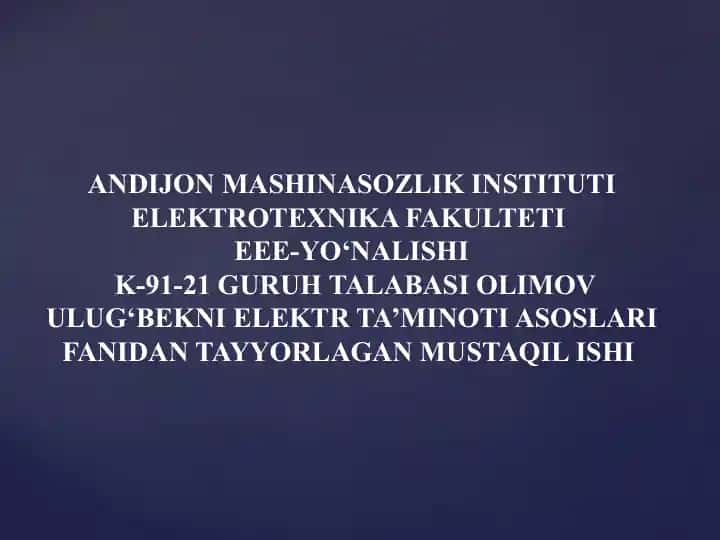 Elektr ta'minoti asoslari fanidan tayyorlagan mustaqil ish