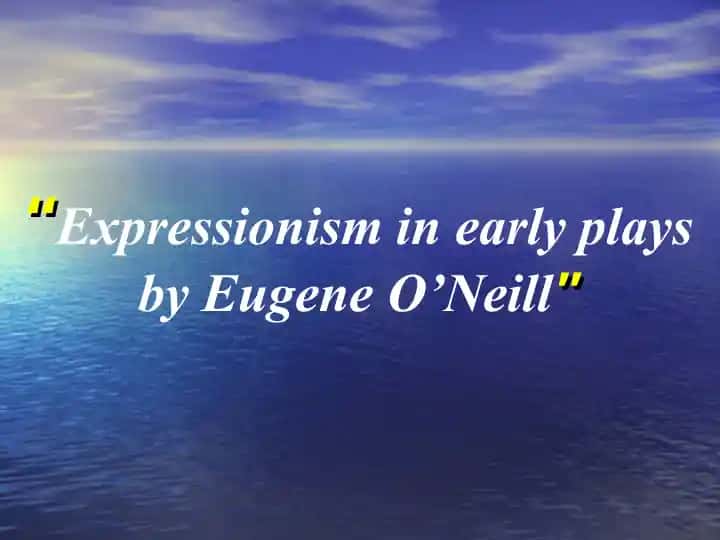 "Expressionism in early plays by Eugene O’Neill"