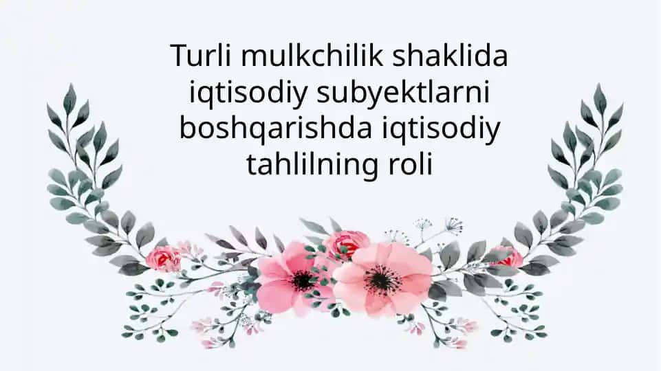 Turli mulkchilik shaklida iqtisodiy subyektlarni boshqarishda iqtisodiy tahlilning roli