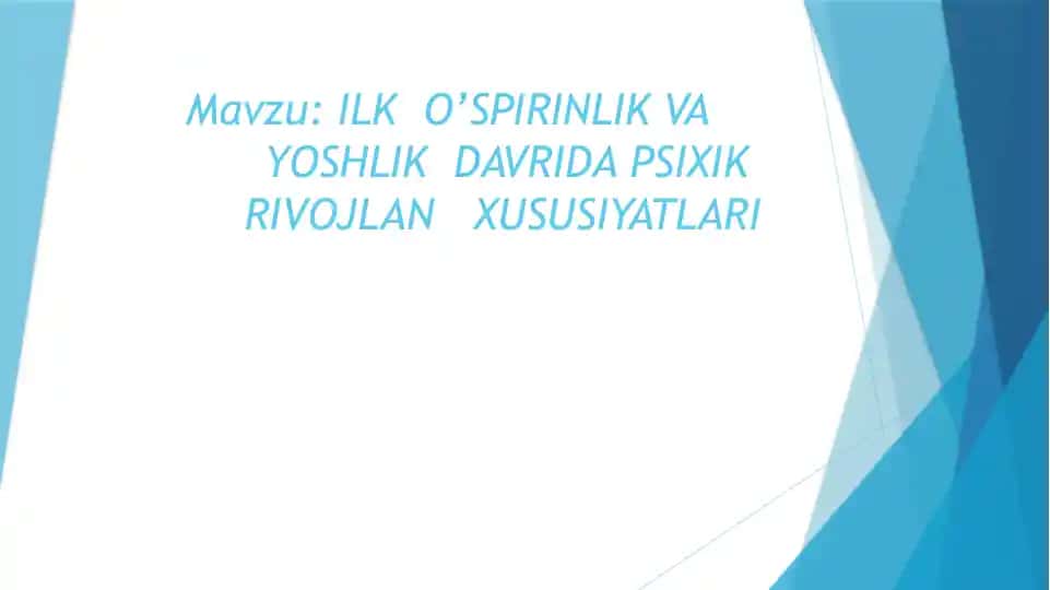 ILK O’SPIRINLIK YOShINING PSIXOLOGIK XUSUSIYATLARI