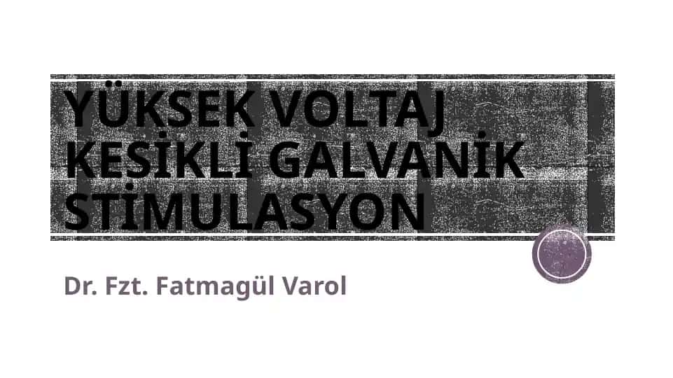 YÜKSEK VOLTAJ KESİKLİ GALVANİK STİMULASYON