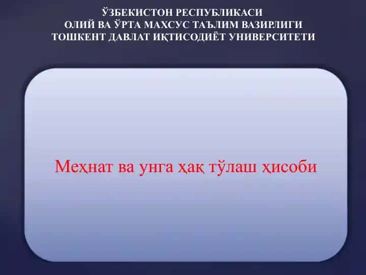 Mehnat va unga haq to'lash hisobi