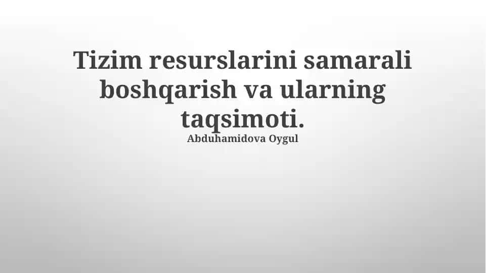 Tizim resurslarini samarali boshqarish va ularning taqsimoti