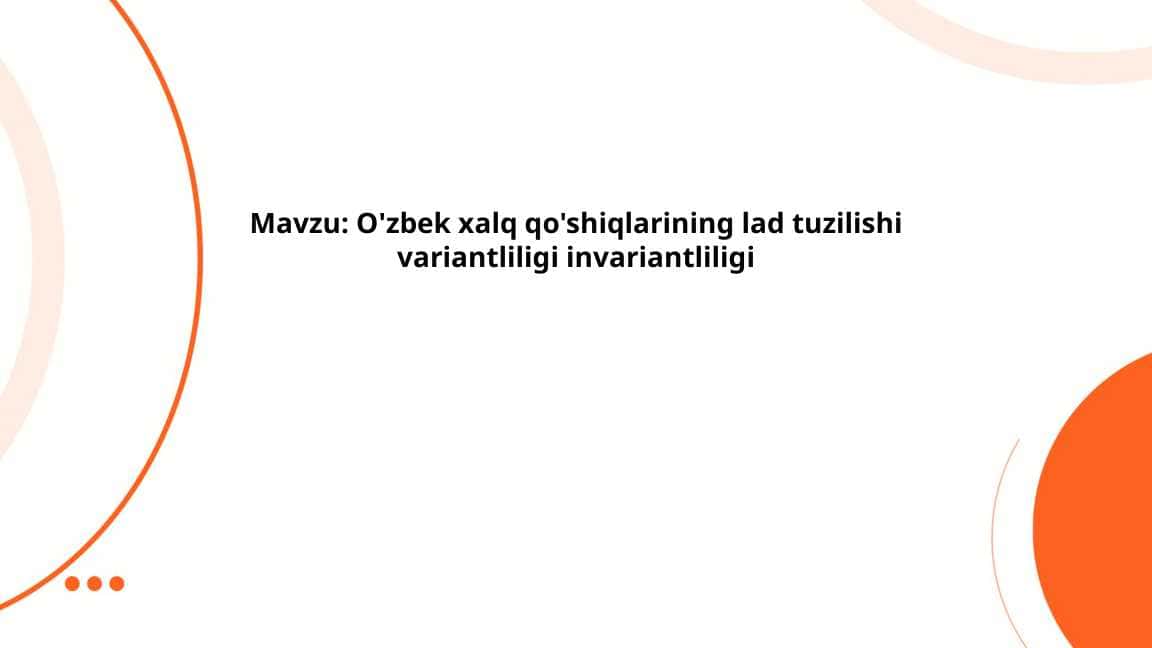 O'zbek xalq qo'shiqlarining lad tuzilishi variantliligi invariantliligi