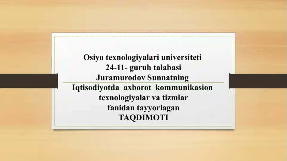 Iqtisodiyotda Axborot Kommunikatsion Texnologiyalar va Tizimlar Fanidan Tayyorlagan Taqdi