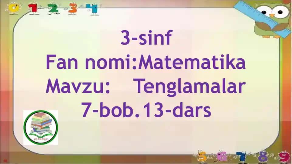 3-sinf Fannomi:Matematika Mavzu:Tenglamalar 7-bob.13-dars