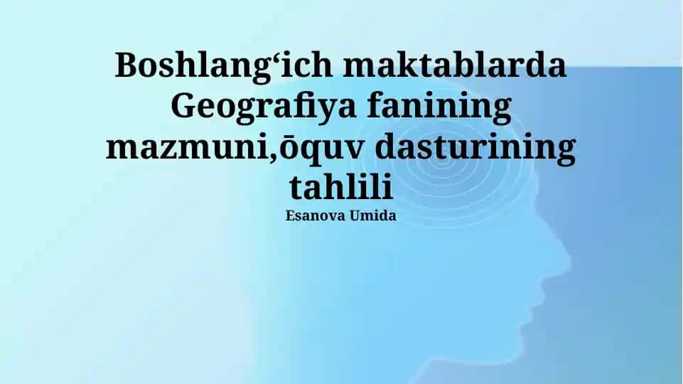 Boshlangʻich maktablarda Geografiya fanining mazmuni, o‘quv dasturining tahlili