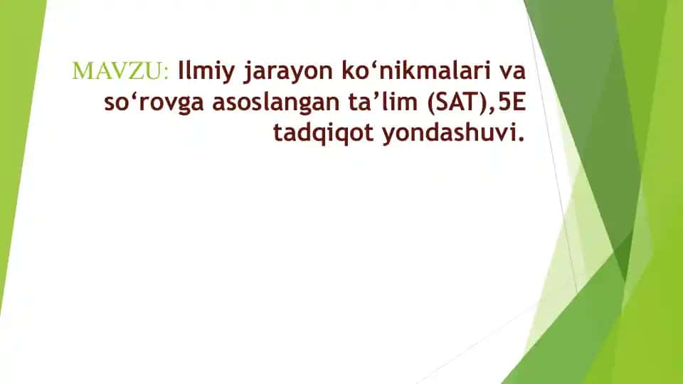 Ilmiy jarayon ko‘nikmalari va so‘rovga asoslangan ta’lim (SAT),5E tadqiqot yondashuvi