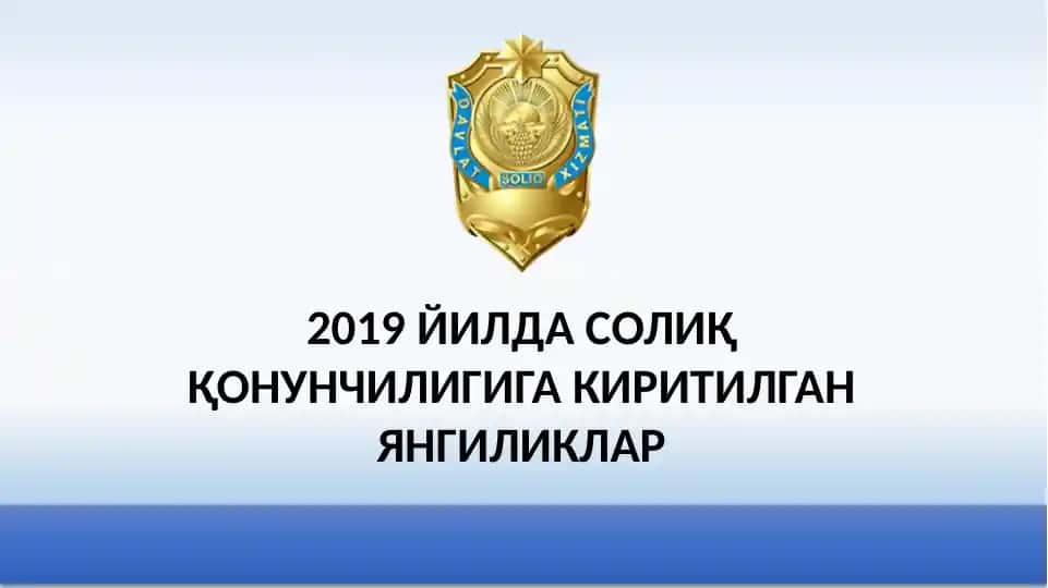 "2019 Йилда Soliq Qonunchiligiga Kirtilgan Yangiliklar"