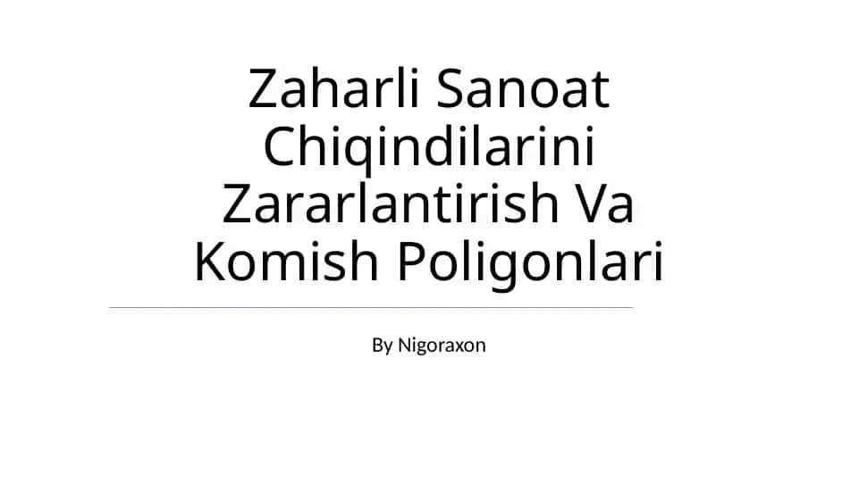 Zaharli Sanoat Chiqindilarini Zararlantirish Va Komish Poligonlari