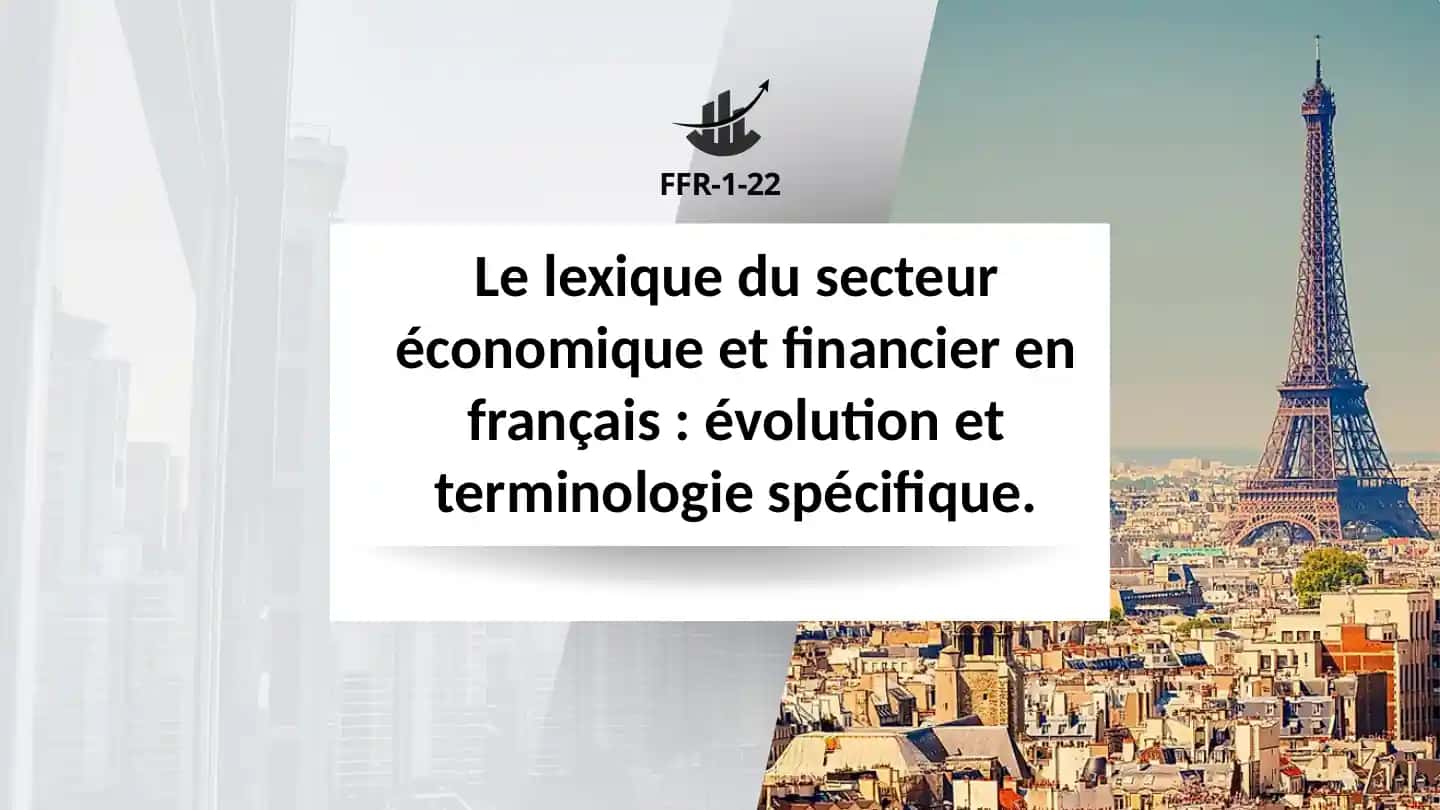 Le lexique du secteur économique et financier en français : évolution et terminologie spécifique.