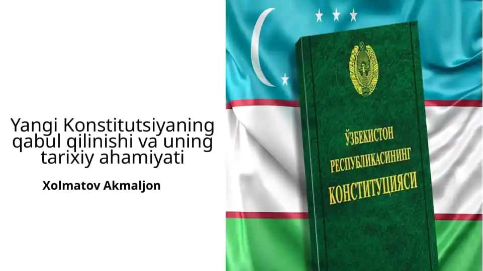 Yangi Konstitutsiyaning qabul qilinishi va uning tarixiy ahamiyati