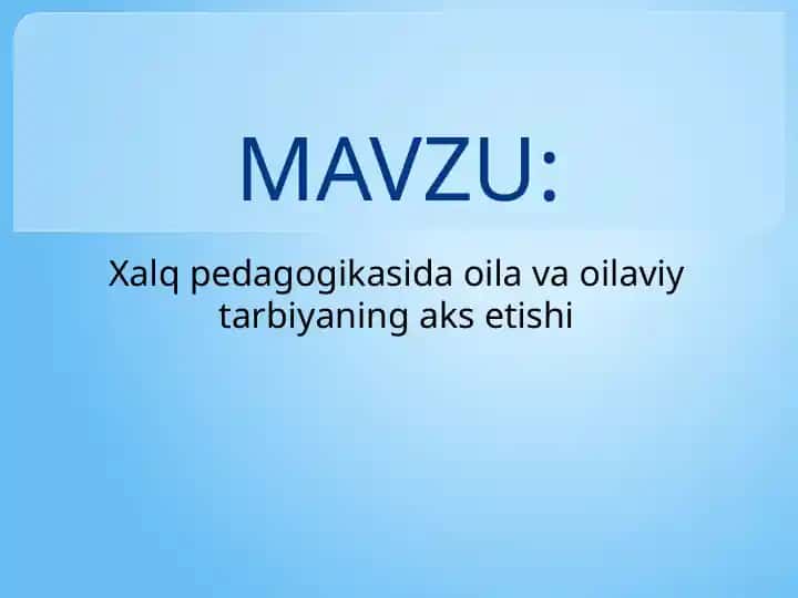 Xalq pedagogikasida oila va oilaviy tarbiyaning aks etishi