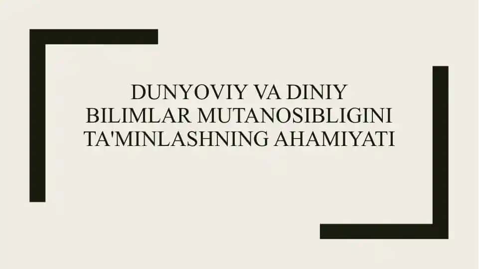 Dunyoviy va diniy bilimlar mutanosibligini ta'minlashning ahamiyati
