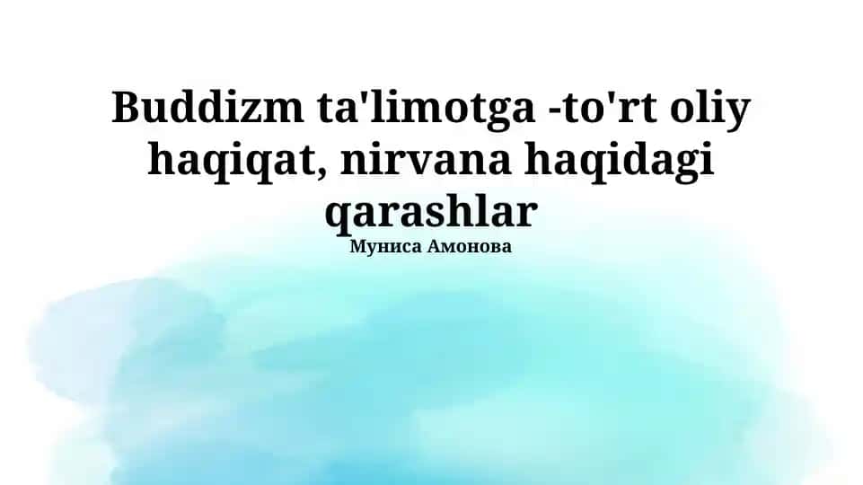 Buddizm ta'limotga -to'rt oliy haqiqat, nirvana haqidagi qarashlar