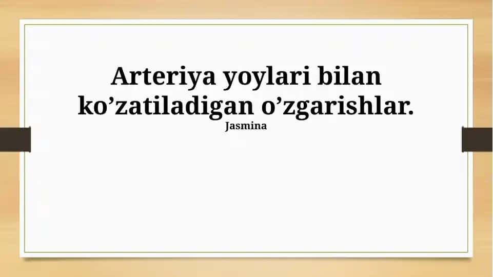 Arteriya yoylari bilan ko’zatiladigan o’zgarishlar