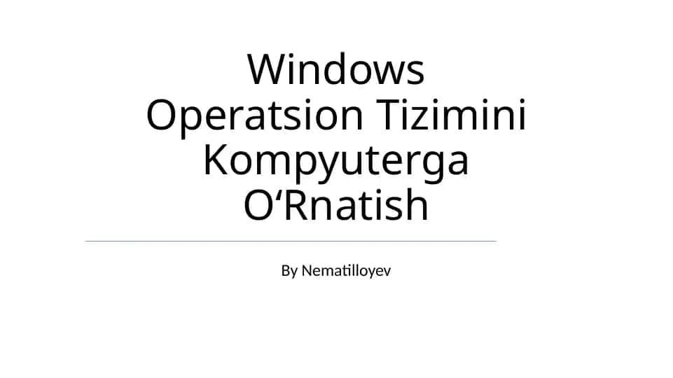 Windows Operatsion Tizimini Kompyuterga O‘Rnatish