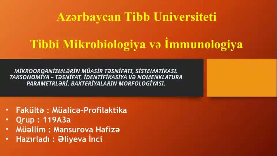 MİKROORQANİZMLƏRİN MÜASİR TƏSNİFATI, SİSTEMATİKASI. TAKSONOMİYA – TƏSNİFAT, İDENTİFİKASİYA VƏ NOMENKLATURA PARAMETRLƏRİ. BAKTERİYALARIN MORFOLOGİYASI.