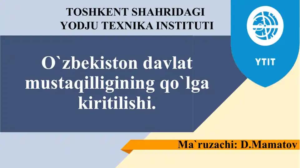 O`zbekiston davlat mustaqilligining qo`lgakiritilishi