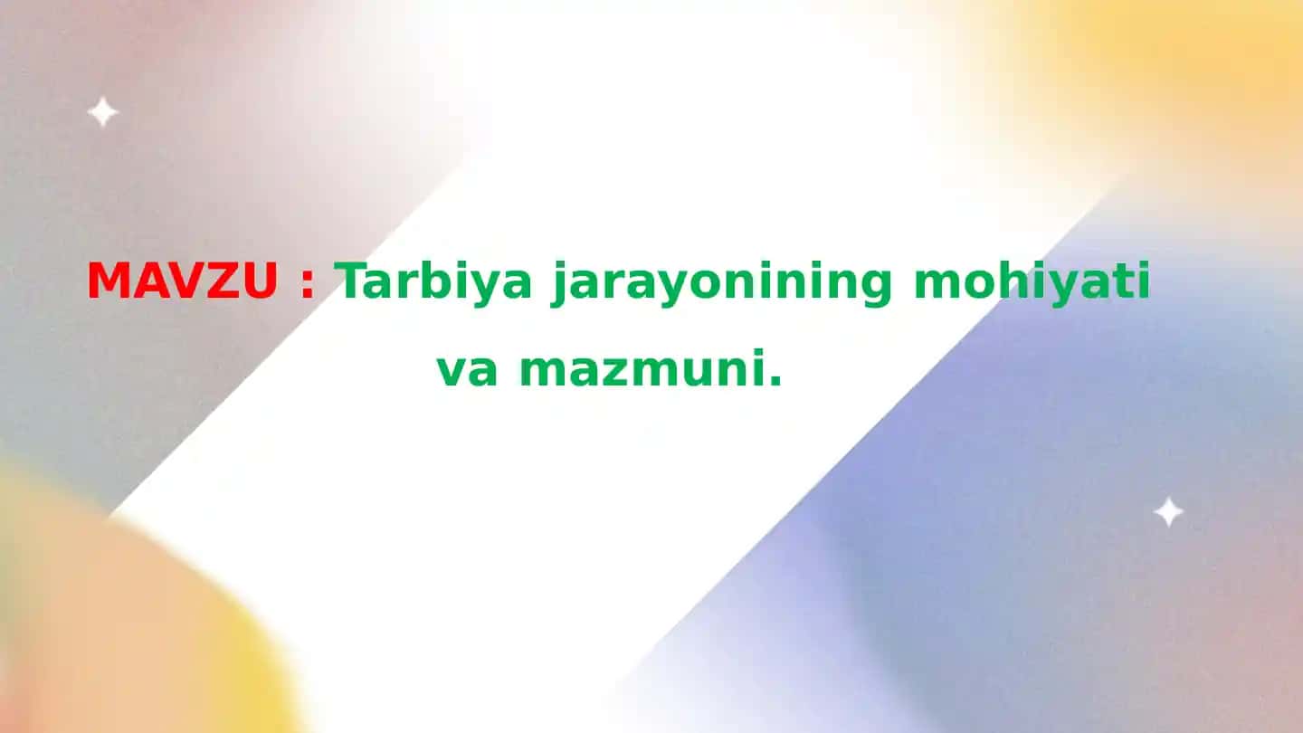 Tarbiya jarayonining mohiyati va mazmuni